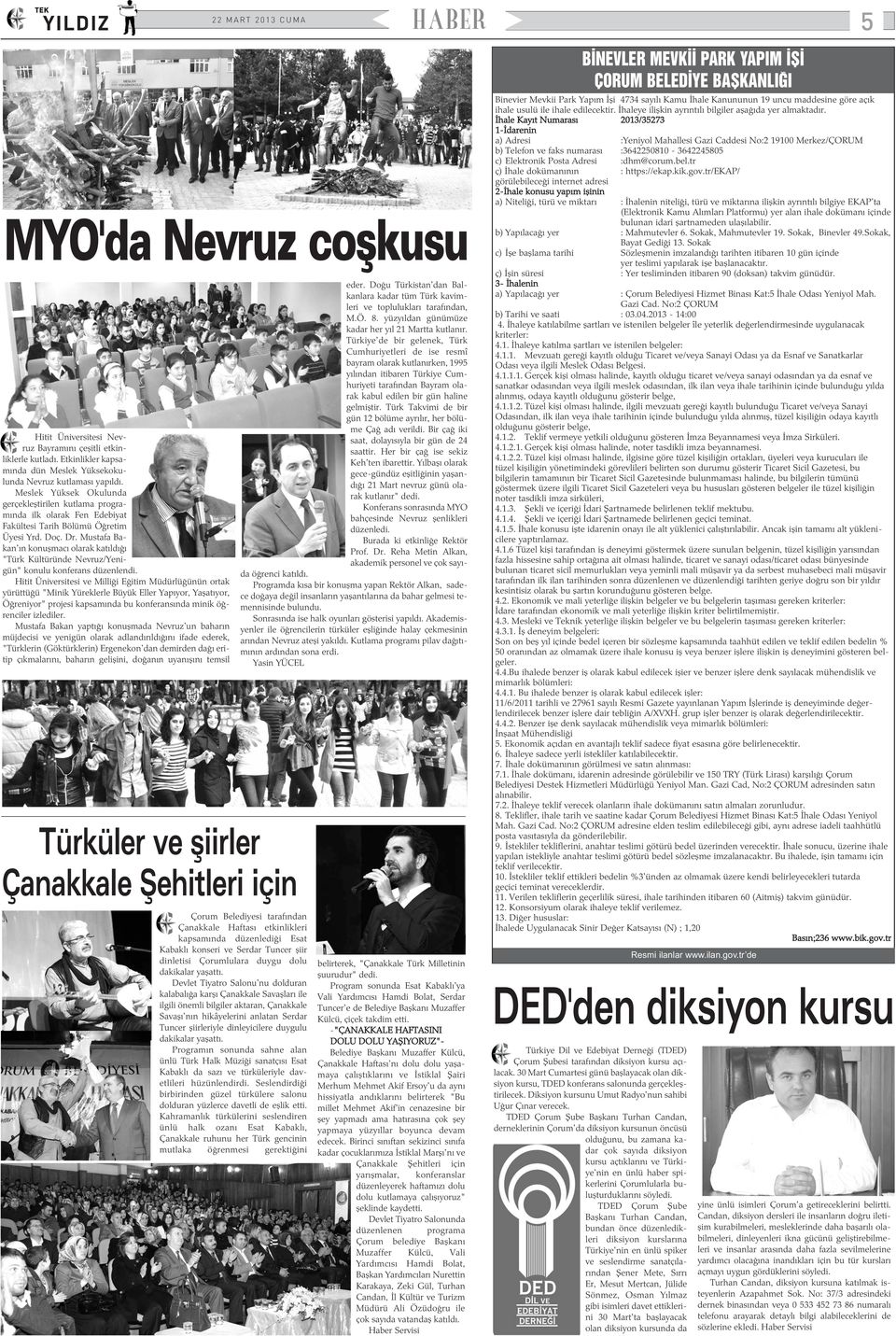Mustafa Bakan'ýn konuþmacý olarak katýldýðý "Türk Kültüründe Nevruz/Yenigün" konulu konferans düzenlendi.