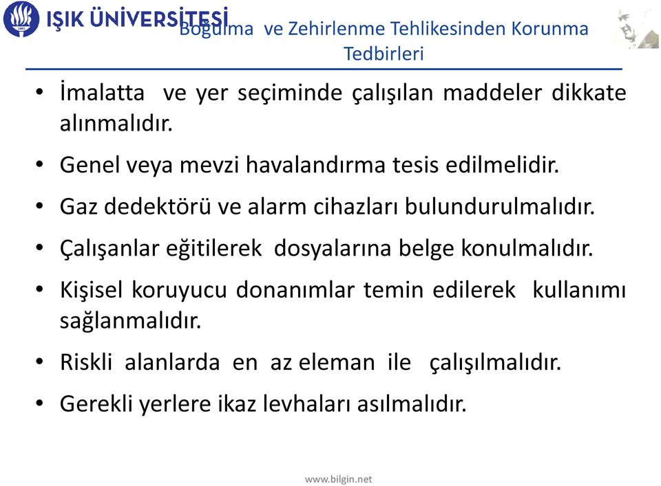 Gaz dedektörü ve alarm cihazları bulundurulmalıdır. Çalışanlar eğitilerek dosyalarına belge konulmalıdır.