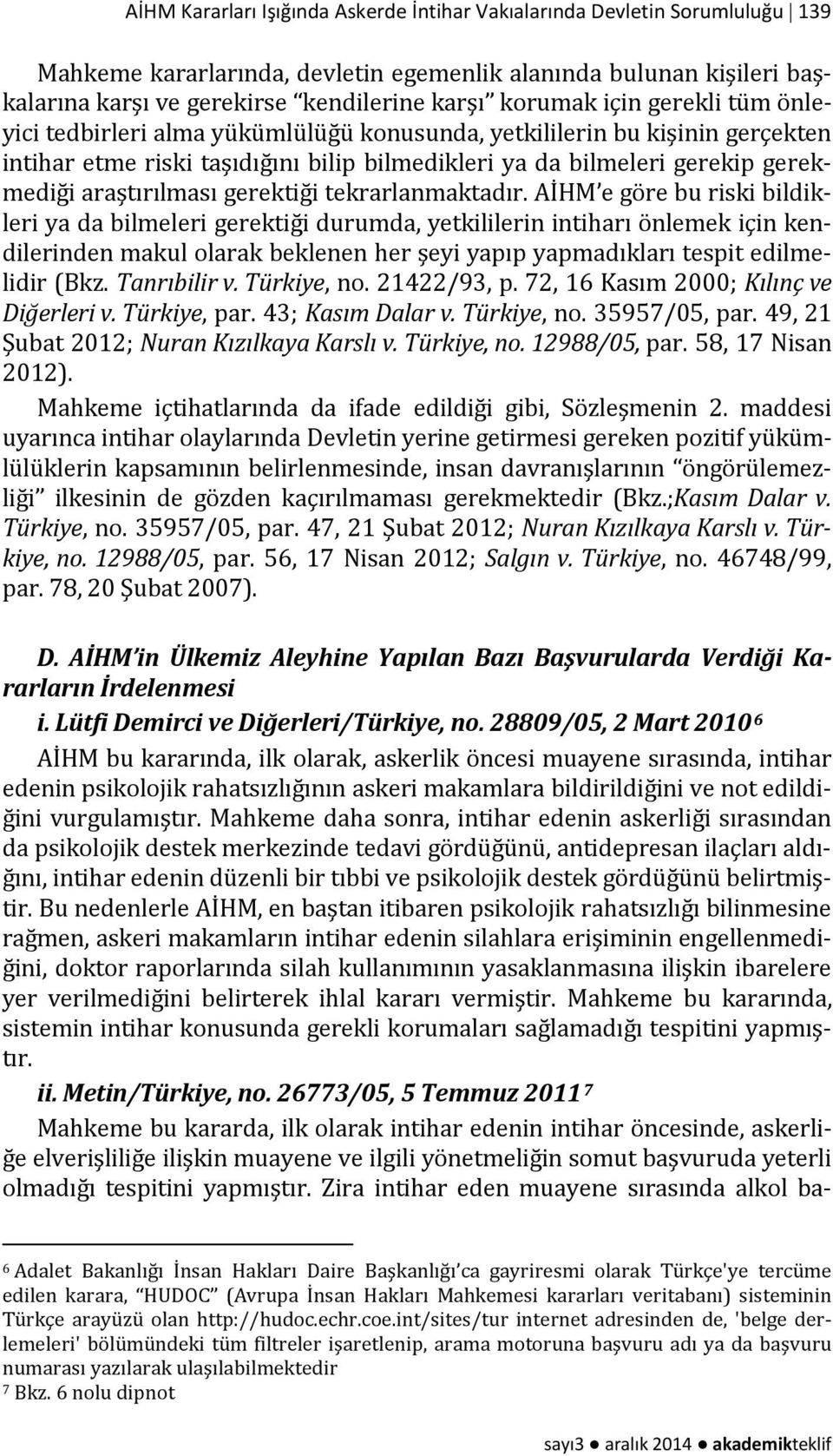 araştırılması gerektiği tekrarlanmaktadır.