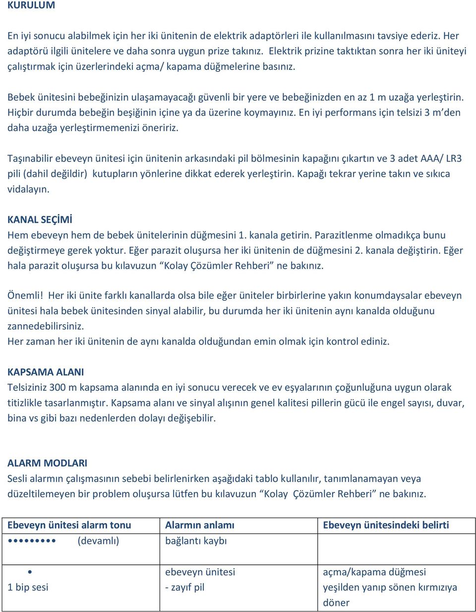 Bebek ünitesini bebeğinizin ulaşamayacağı güvenli bir yere ve bebeğinizden en az 1 m uzağa yerleştirin. Hiçbir durumda bebeğin beşiğinin içine ya da üzerine koymayınız.