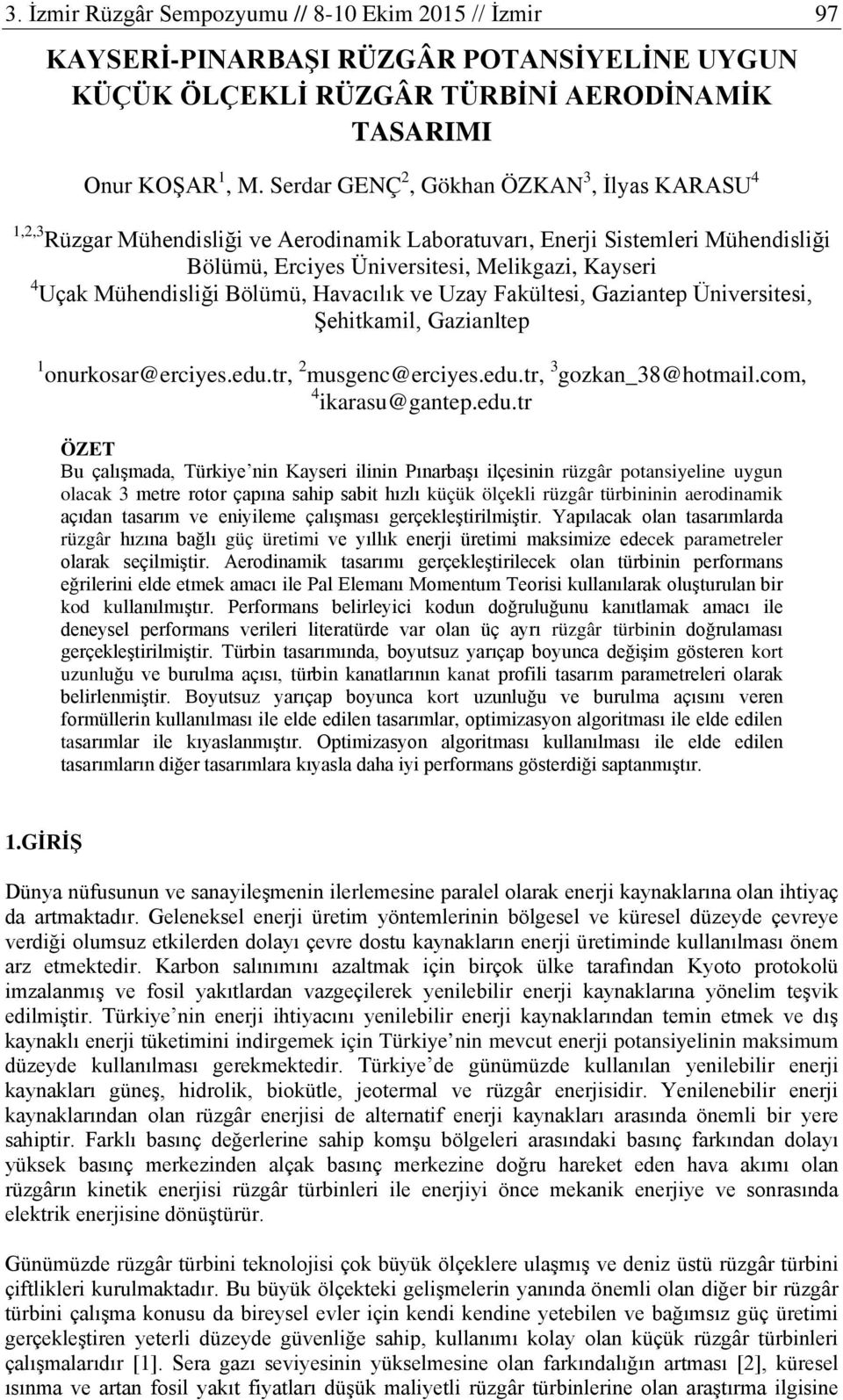 Mühendisliği Bölümü, Havacılık ve Uzay Fakültesi, Gaziantep Üniversitesi, Şehitkamil, Gazianltep 1 onurkosar@erciyes.edu.