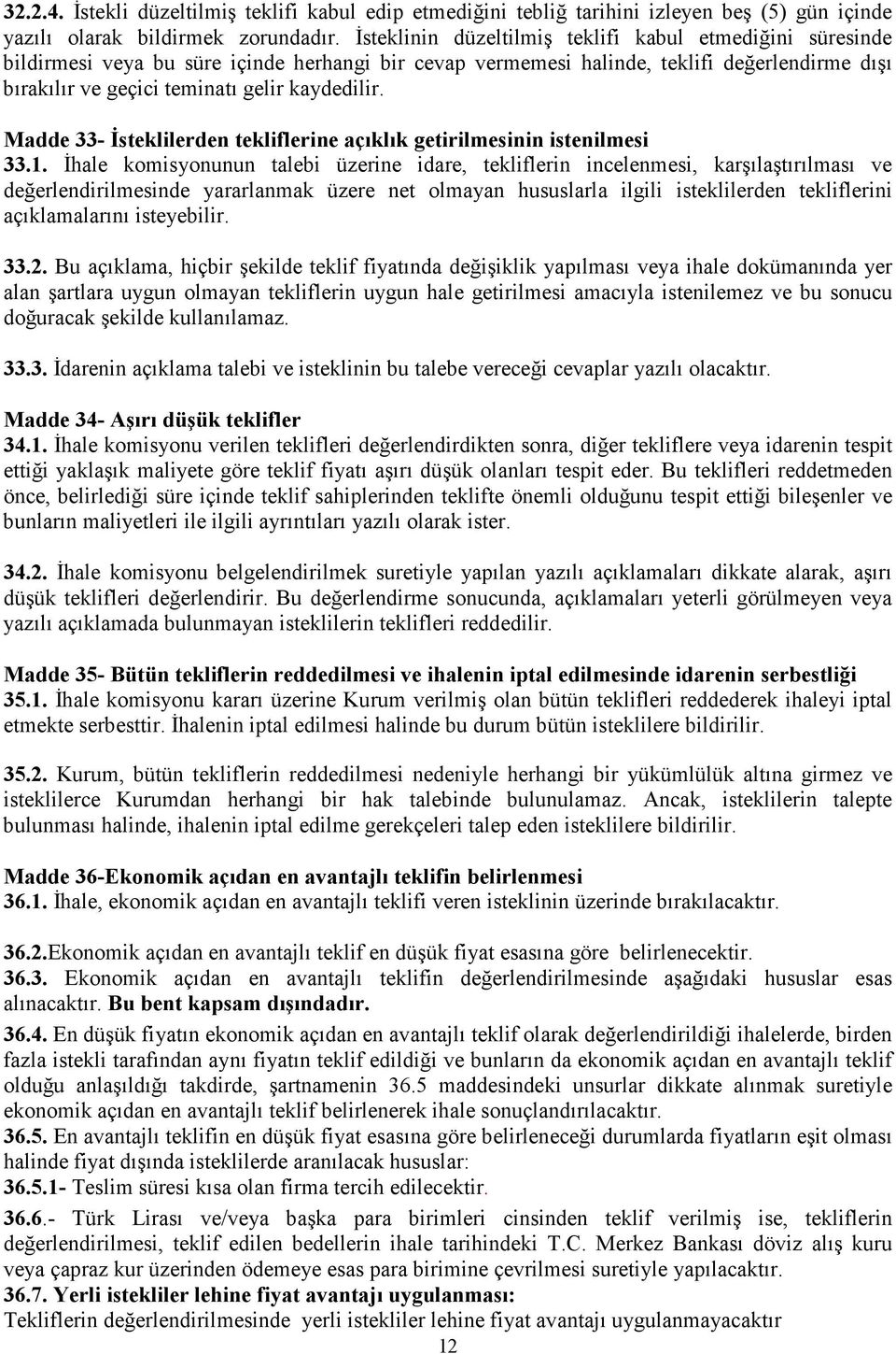 Madde 33- İsteklilerden tekliflerine açıklık getirilmesinin istenilmesi 33.1.