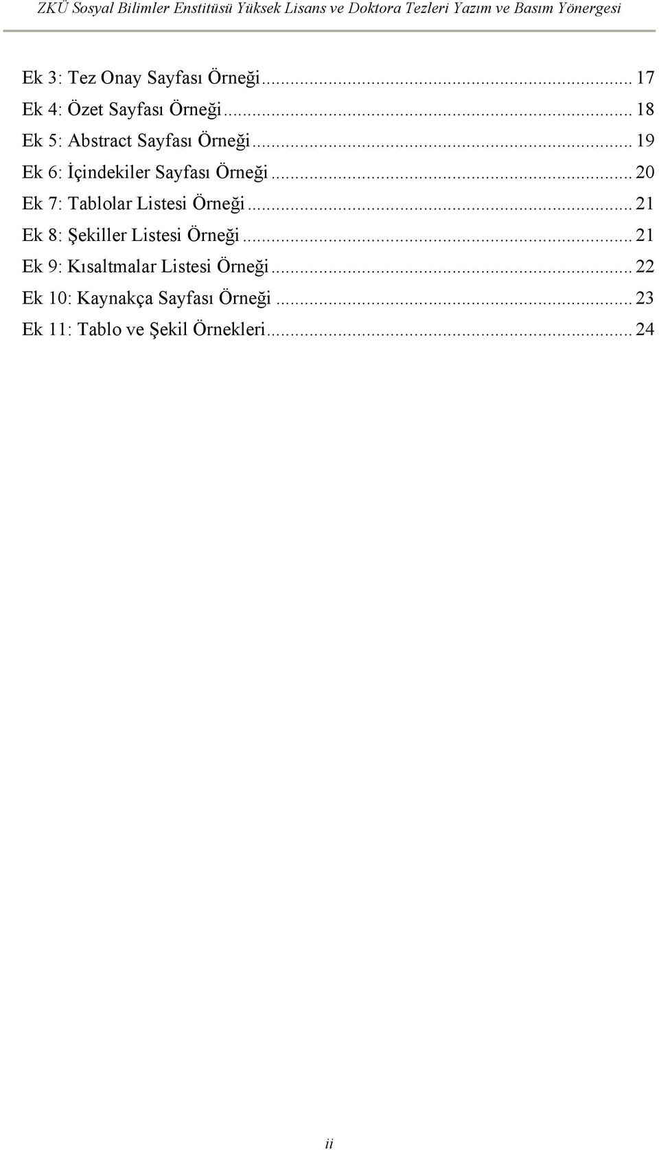 .. 19 Ek 6: İçindekiler Sayfası Örneği... 20 Ek 7: Tablolar Listesi Örneği.