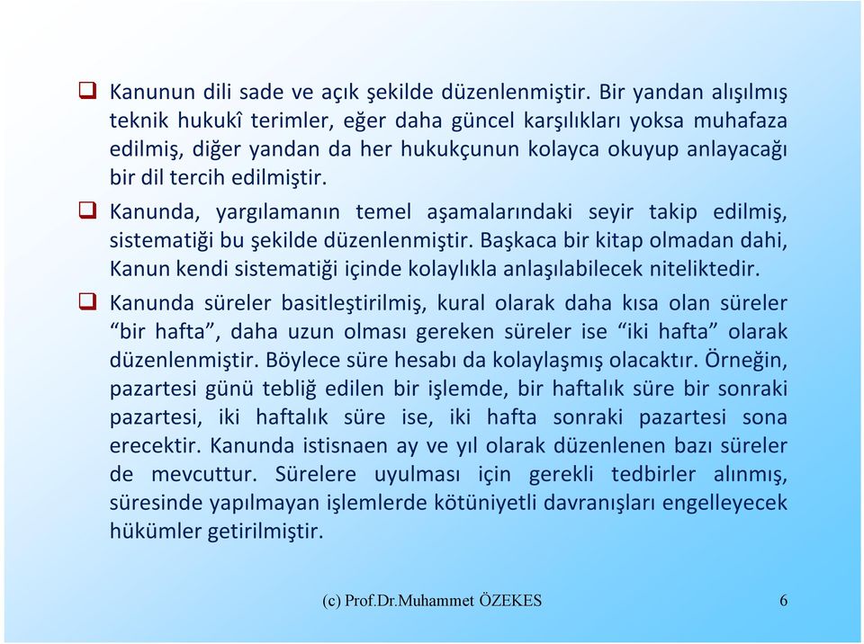 Kanunda, yargılamanın temel aşamalarındaki seyir takip edilmiş, sistematiği bu şekilde düzenlenmiştir.