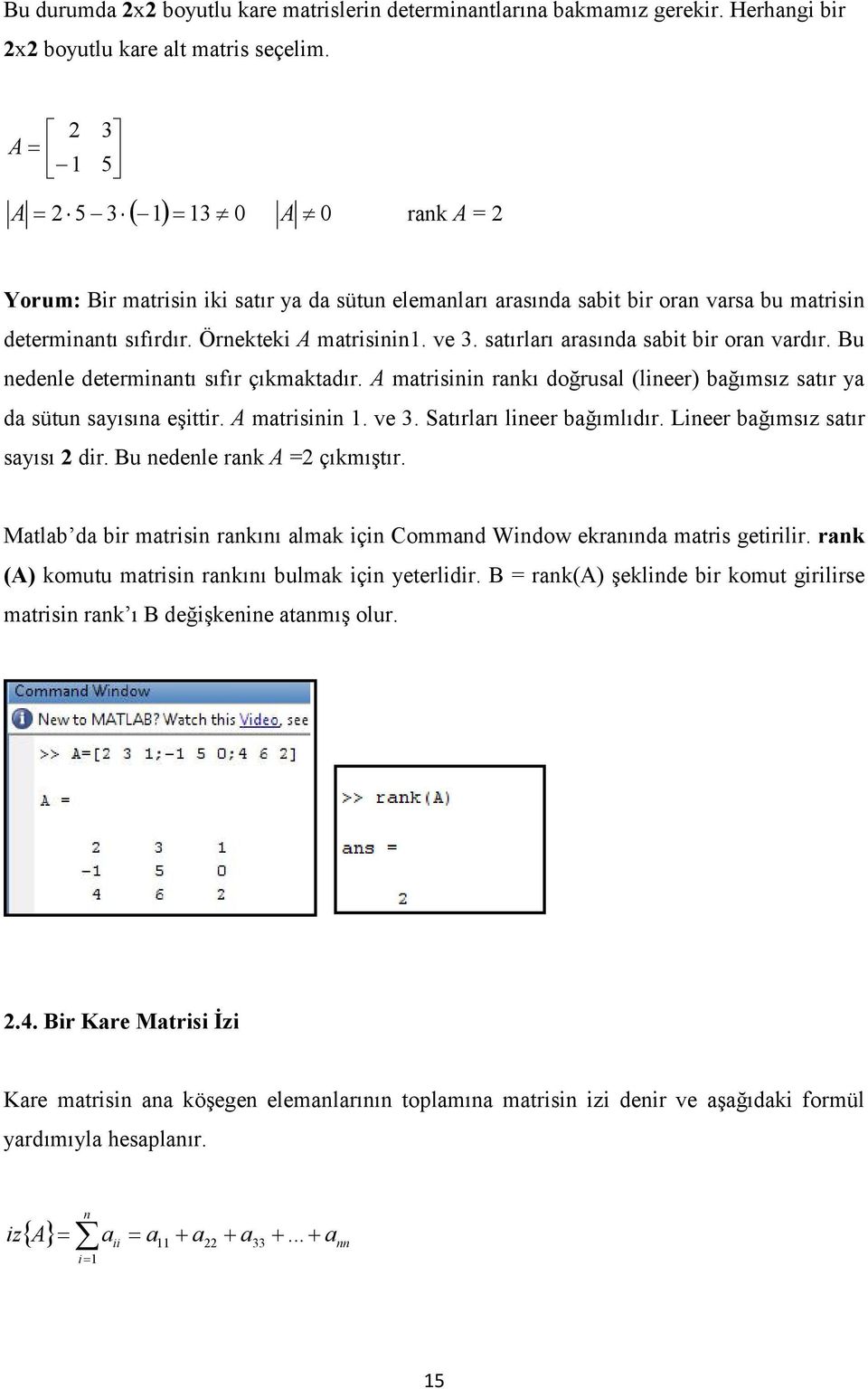 mtrs ve Stırlrı leer ğımlıdır Leer ğımsı stır sısı dr Bu edele rk çıkmıştır Mtl d r mtrs rkıı lmk ç Commd Wdow ekrıd mtrs getrlr rk komutu mtrs rkıı