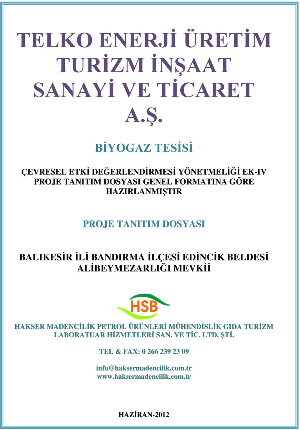 BİYOGAZ TESİSİ ÇEVRESEL ETKİ DEĞERLENDİRMESİ YÖNETMELİĞİ EK-IV PROJE TANITIM DOSYASI GENEL FORMATINA GÖRE