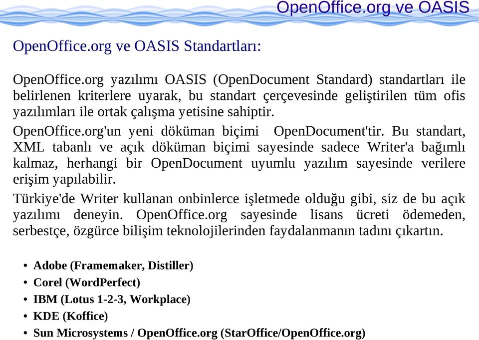 org'un yeni döküman biçimi OpenDocument'tir.