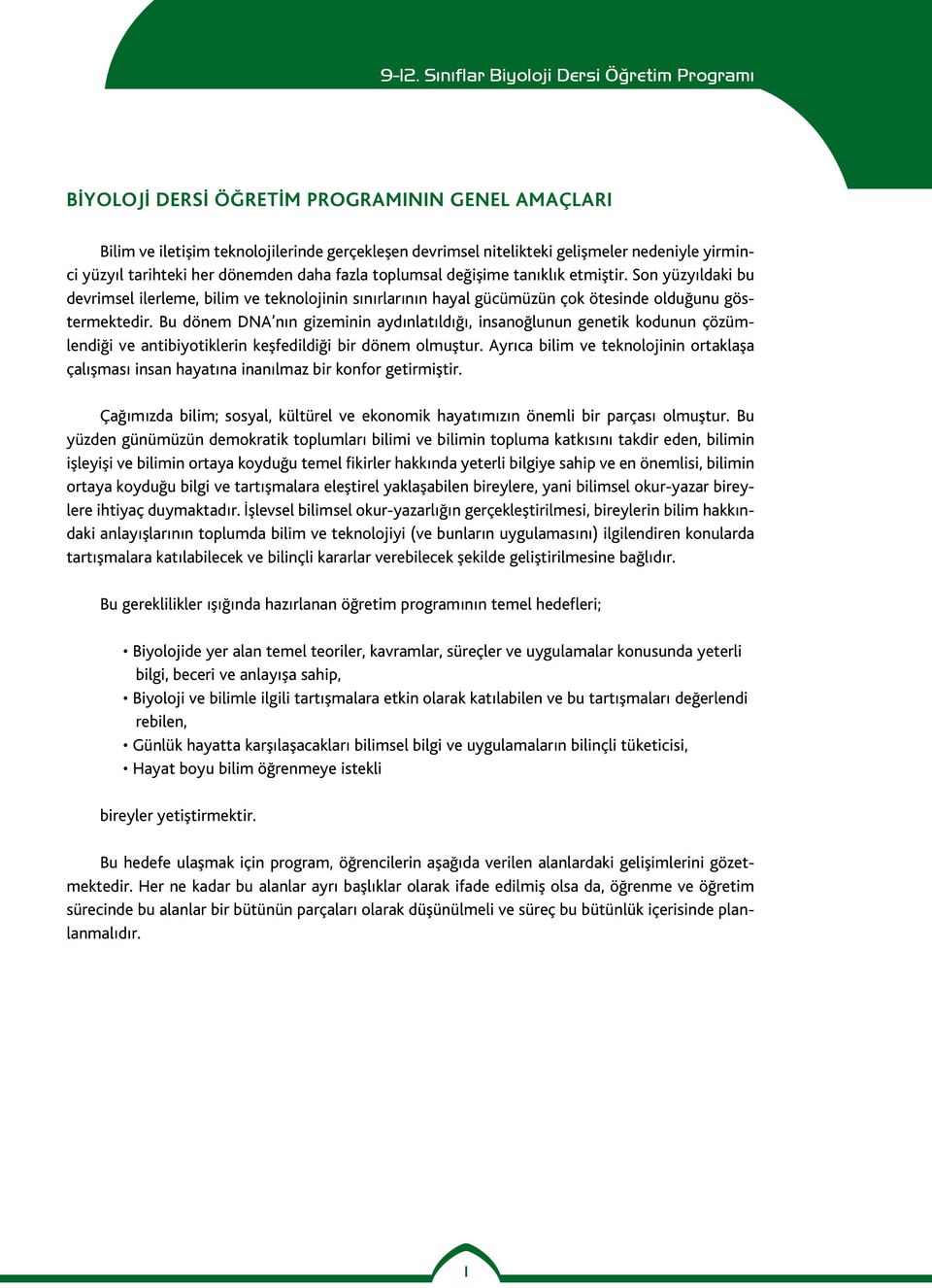 Bu dönem DNA nın gizeminin aydınlatıldığı, insanoğlunun genetik kodunun çözümlendiği ve antibiyotiklerin keşfedildiği bir dönem olmuştur.