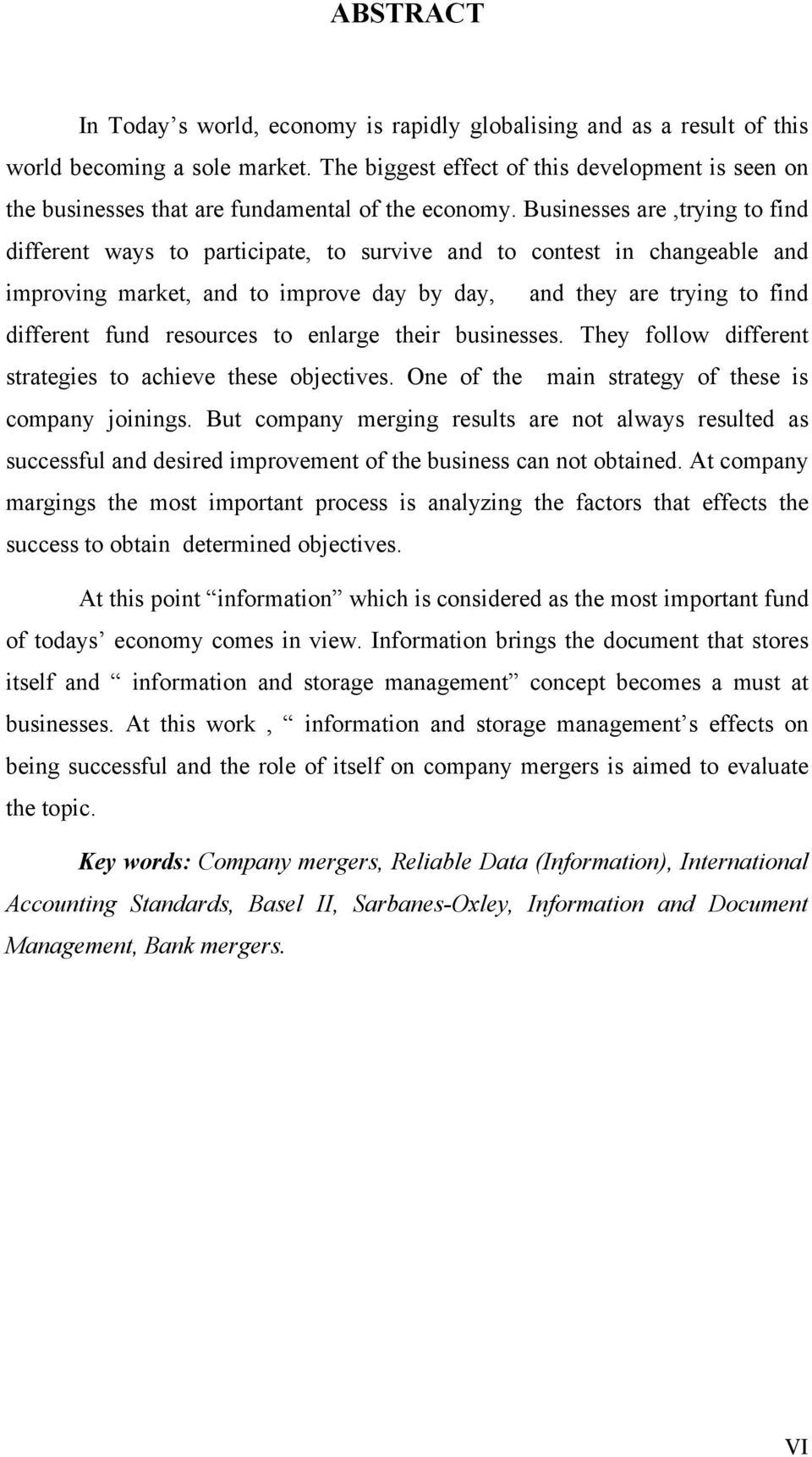 Businesses are,trying to find different ways to participate, to survive and to contest in changeable and improving market, and to improve day by day, and they are trying to find different fund