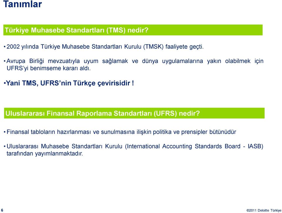 Yani TMS, UFRS nin Türkçe çevirisidir! Uluslararası Finansal Raporlama Standartları (UFRS) nedir?