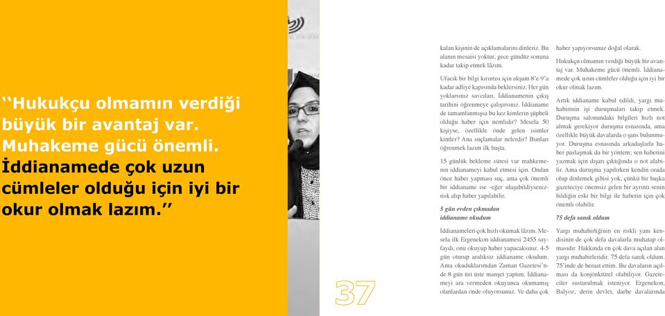 İddianamenin çıkış tarihini öğrenmeye çalışırsınız. İddianame de tamamlanmışsa bu kez kimlerin şüpheli olduğu haber için nemlidir? Mesela 50 kişiyse, özellikle önde gelen isimler kimler?