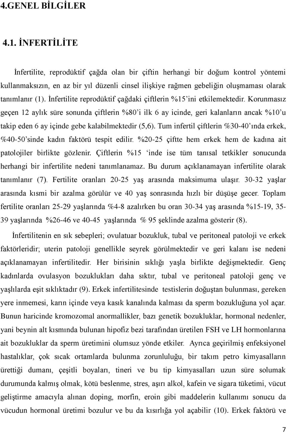 İnfertilite reprodüktif çağdaki çiftlerin %15 ini etkilemektedir.