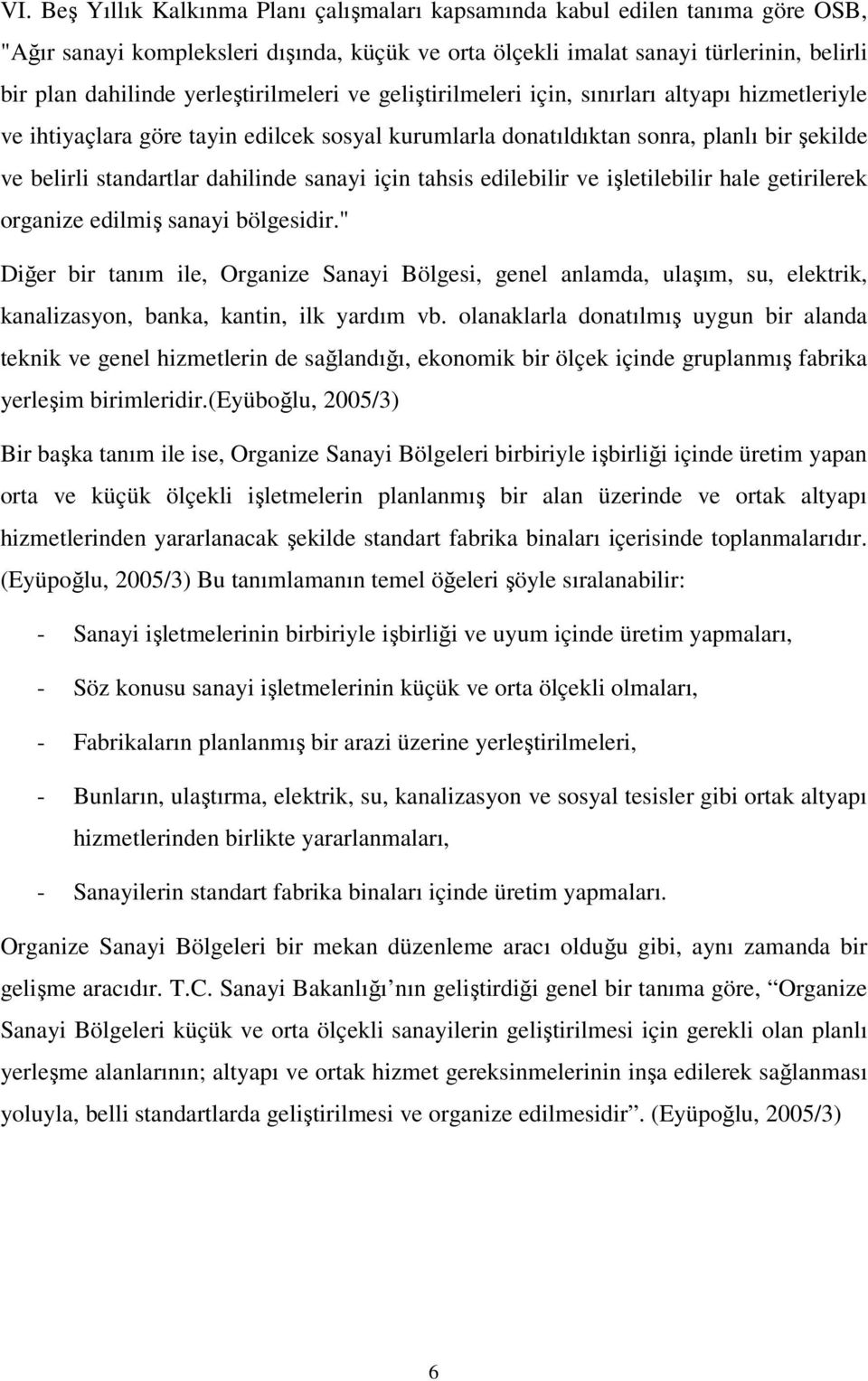 dahilinde sanayi için tahsis edilebilir ve işletilebilir hale getirilerek organize edilmiş sanayi bölgesidir.