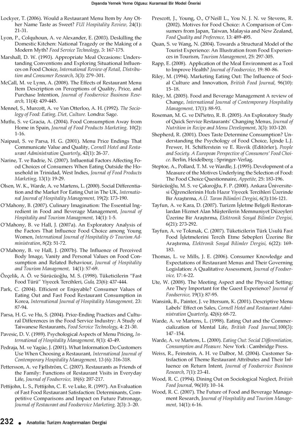 Appropriate Meal Occasions: Understanding Conventions and Exploring Situational Influences on Food Choice, International Review of Retail, Distribution and Consumer Research, 3(3): 279 301. McCall, M.