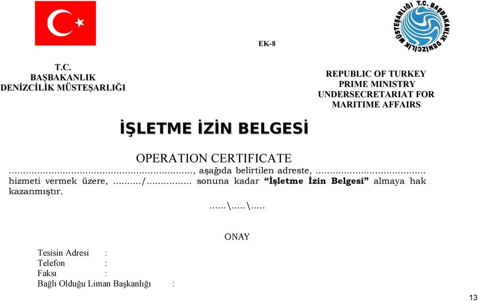 MARITIME AFFAIRS İŞLETME İZİN BELGESİ OPERATION CERTIFICATE..., aşağıda belirtilen adreste,.