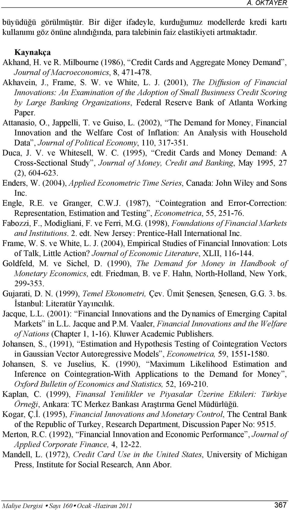 urnal of Macroeconomics, 8, 471-478. Akhavein, J.