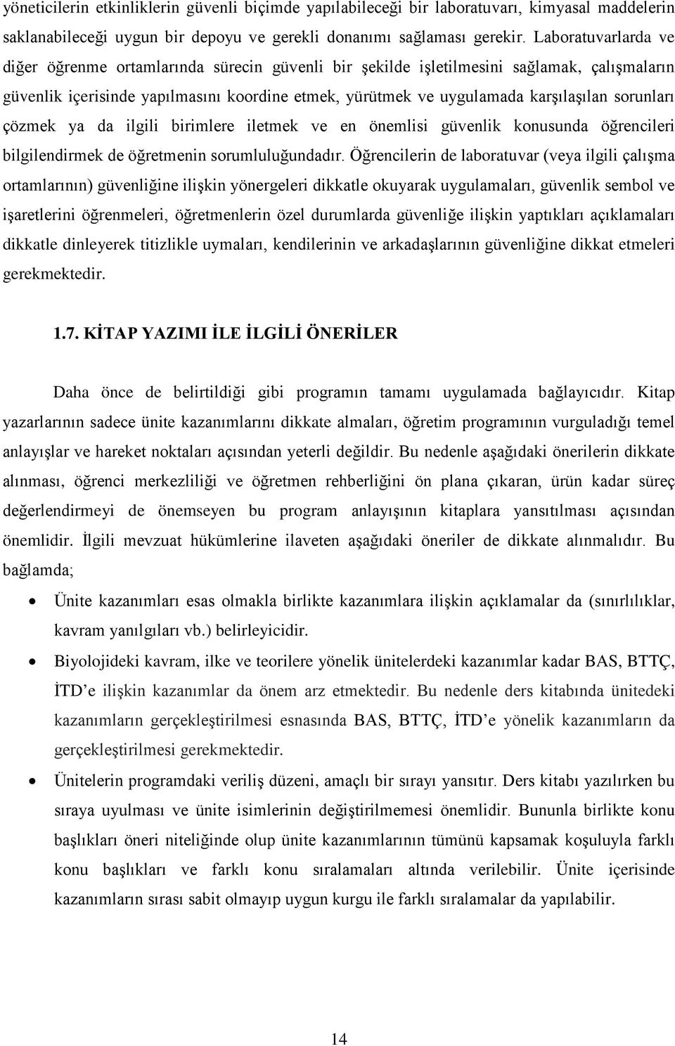 sorunları çözmek ya da ilgili birimlere iletmek ve en önemlisi güvenlik konusunda öğrencileri bilgilendirmek de öğretmenin sorumluluğundadır.