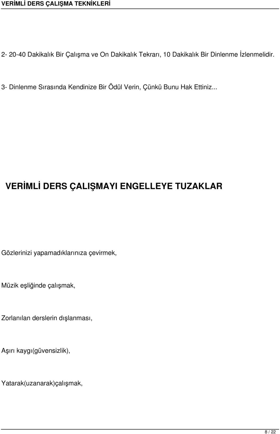 .. VERİMLİ DERS ÇALIŞMAYI ENGELLEYE TUZAKLAR Gözlerinizi yapamadıklarınıza çevirmek, Müzik