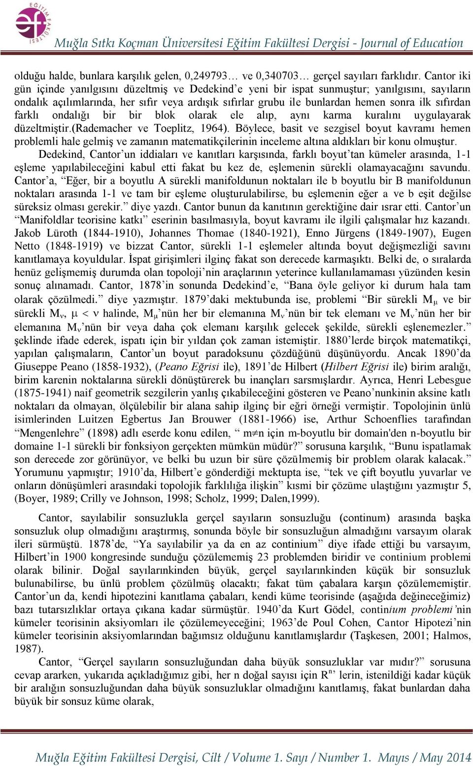 sıfırdan farklı ondalığı bir bir blok olarak ele alıp, aynı karma kuralını uygulayarak düzeltmiştir.(rademacher ve Toeplitz, 1964).