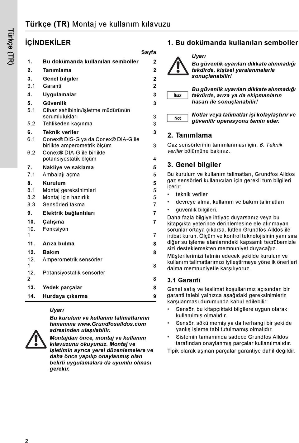 2 Conex DIA-G ile birlikte potansiyostatik ölçüm 4 7. Nakliye ve saklama 5 7.1 Ambalajı açma 5 8. Kurulum 5 8.1 Montaj gereksinimleri 5 8.2 Montaj için hazırlık 5 8.3 Sensörleri takma 7 9.