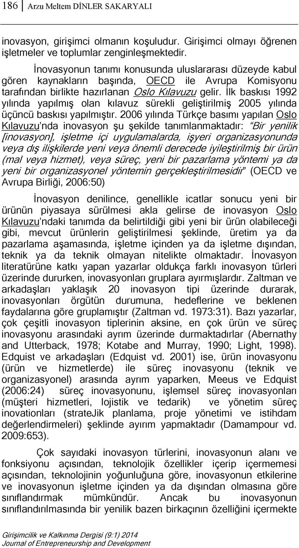 İlk baskısı 1992 yılında yapılmış olan kılavuz sürekli geliştirilmiş 2005 yılında üçüncü baskısı yapılmıştır.