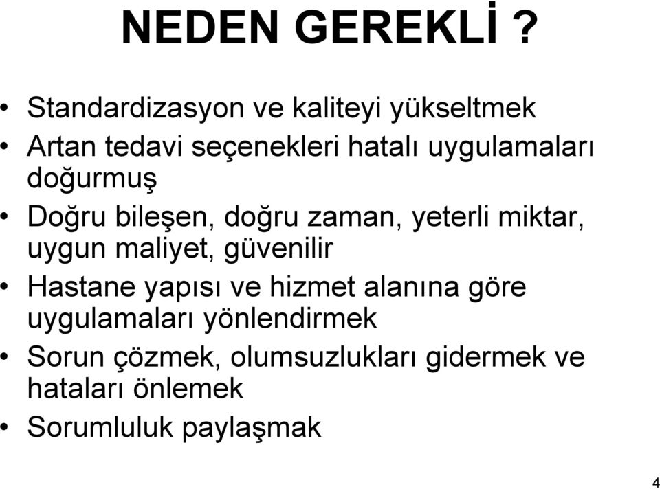 uygulamaları doğurmuş Doğru bileşen, doğru zaman, yeterli miktar, uygun maliyet,