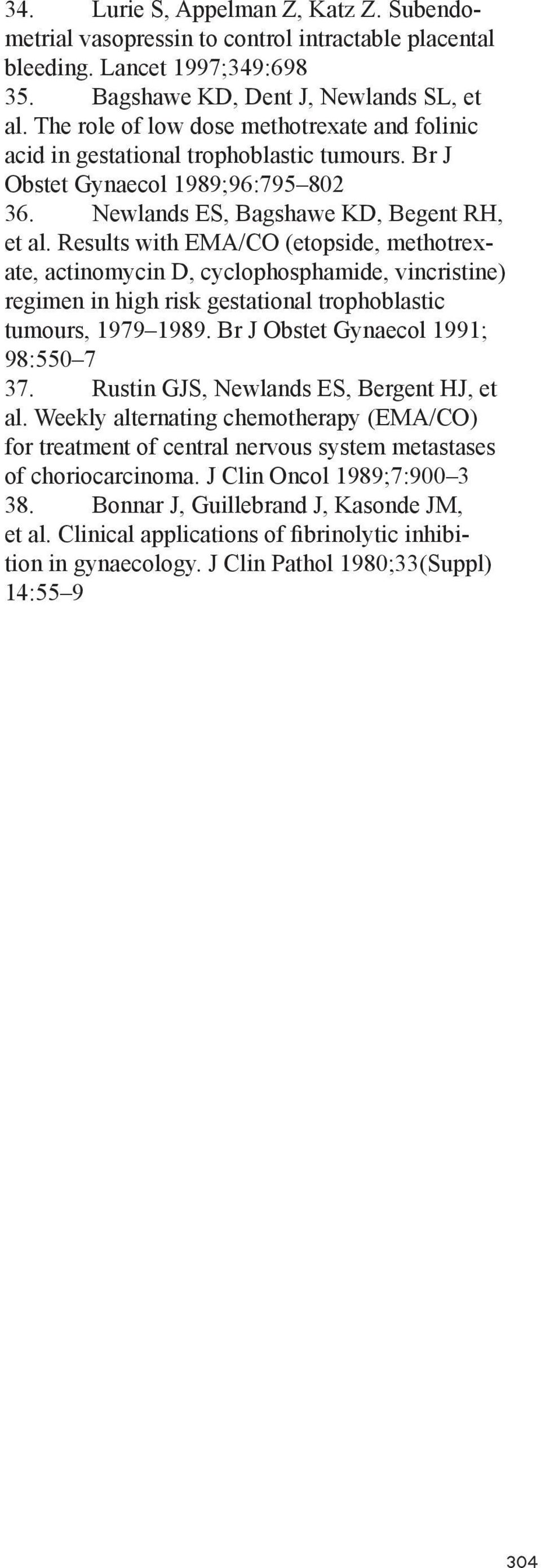 Results with EMA/CO (etopside, methotrexate, actinomycin D, cyclophosphamide, vincristine) regimen in high risk gestational trophoblastic tumours, 1979 1989. Br J Obstet Gynaecol 1991; 98:550 7 37.