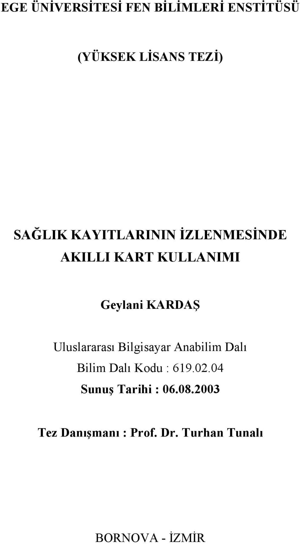 Uluslararası Bilgisayar Anabilim Dalı Bilim Dalı Kodu : 619.02.