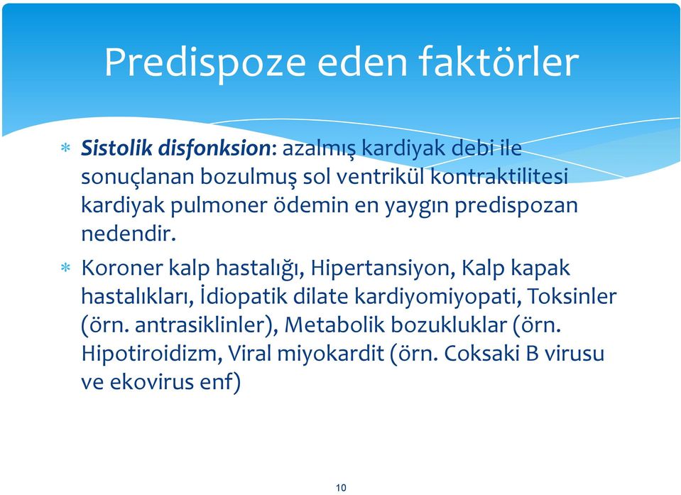 Koroner kalp hastalığı, Hipertansiyon, Kalp kapak hastalıkları, İdiopatik dilate kardiyomiyopati,