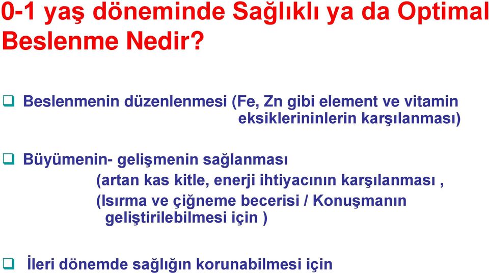 karşılanması) Büyümenin- gelişmenin sağlanması (artan kas kitle, enerji ihtiyacının