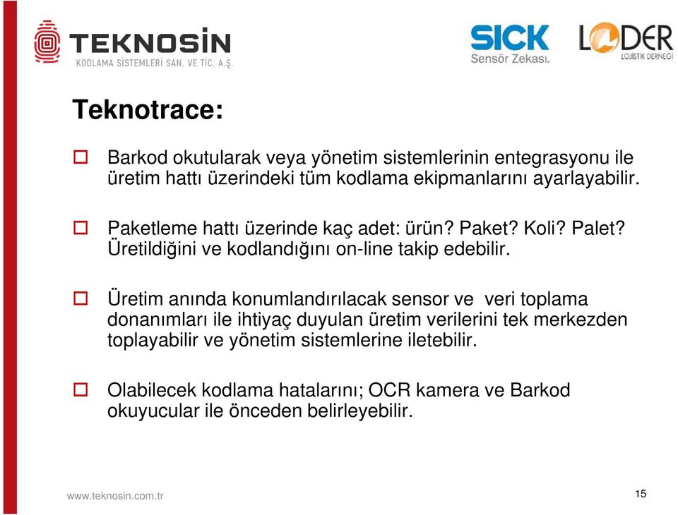 Üretim anında konumlandırılacak sensor ve veri toplama donanımları ile ihtiyaç duyulan üretim verilerini tek merkezden