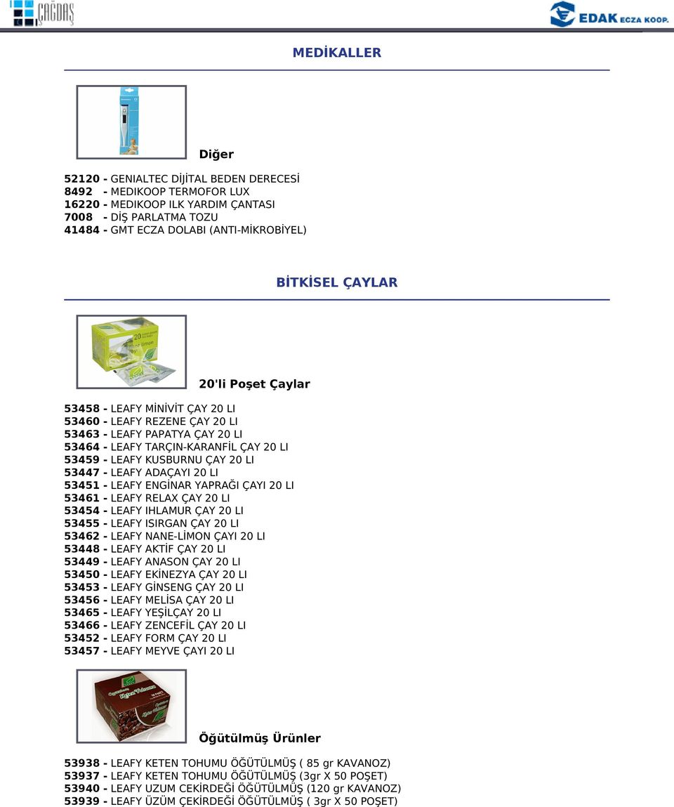 LEAFY ADAÇAYI 20 LI 53451 - LEAFY ENGİNAR YAPRAĞI ÇAYI 20 LI 53461 - LEAFY RELAX ÇAY 20 LI 53454 - LEAFY IHLAMUR ÇAY 20 LI 53455 - LEAFY ISIRGAN ÇAY 20 LI 53462 - LEAFY NANE-LİMON ÇAYI 20 LI 53448 -