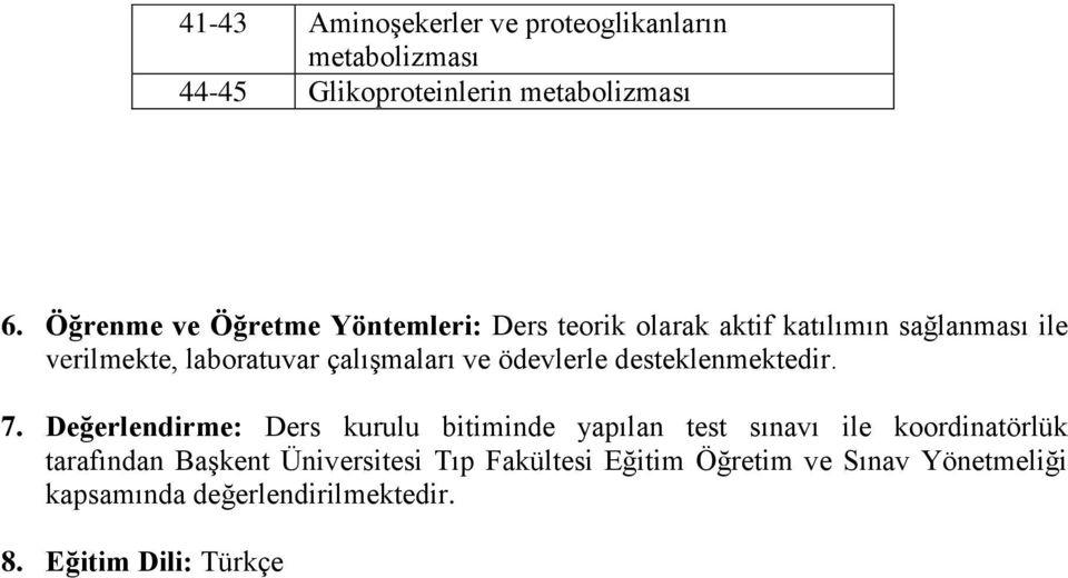 çalışmaları ve ödevlerle desteklenmektedir. 7.