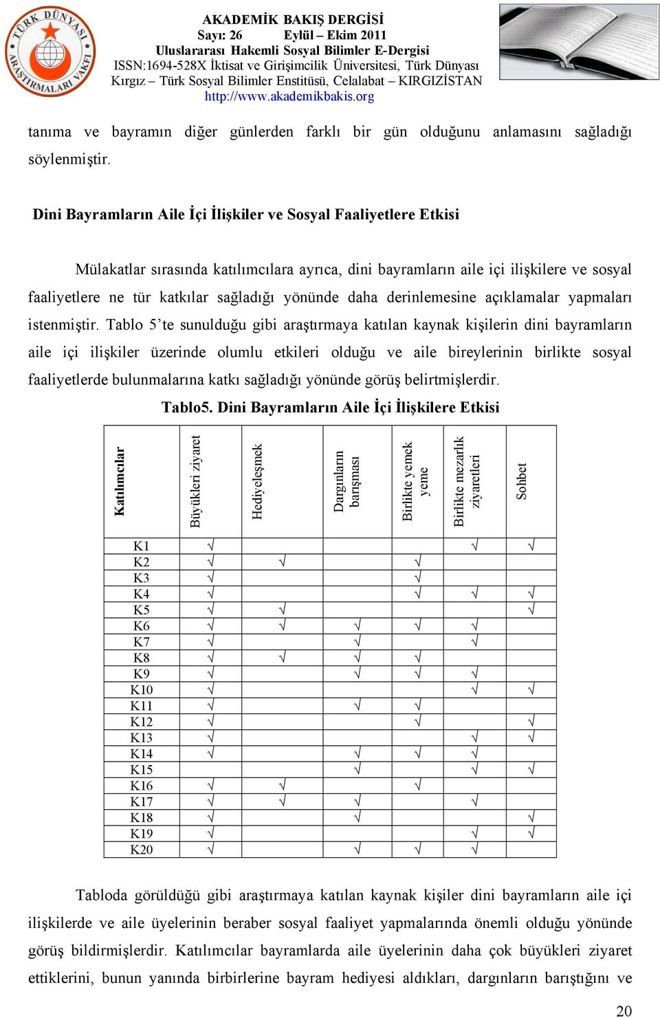 yönünde daha derinlemesine açıklamalar yapmaları istenmiştir.