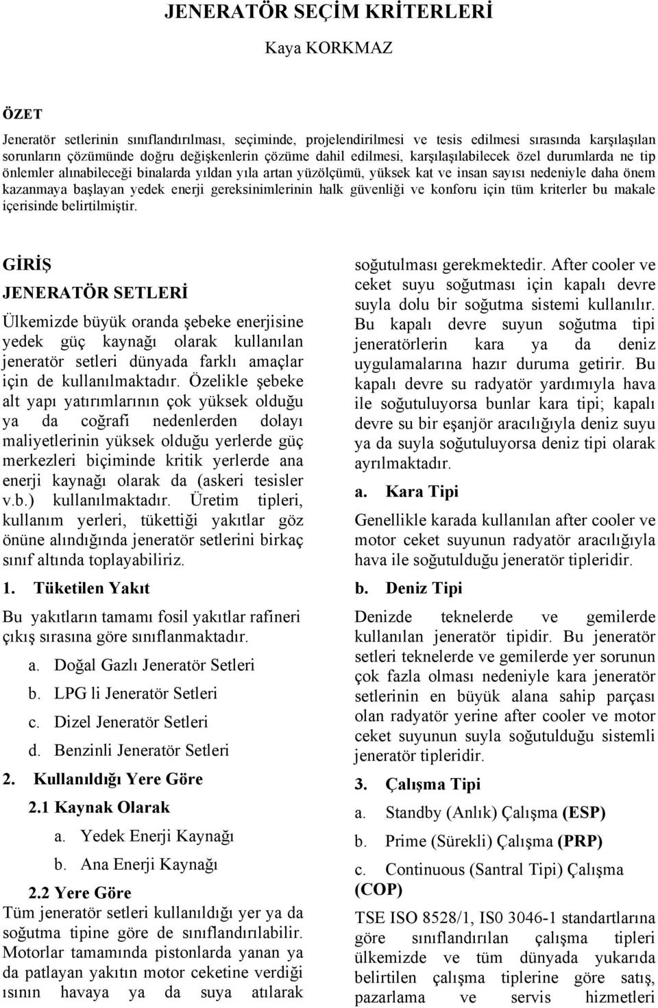 enerji gereksinimlerinin halk güvenliği ve konforu için tüm kriterler bu makale içerisinde belirtilmiştir.