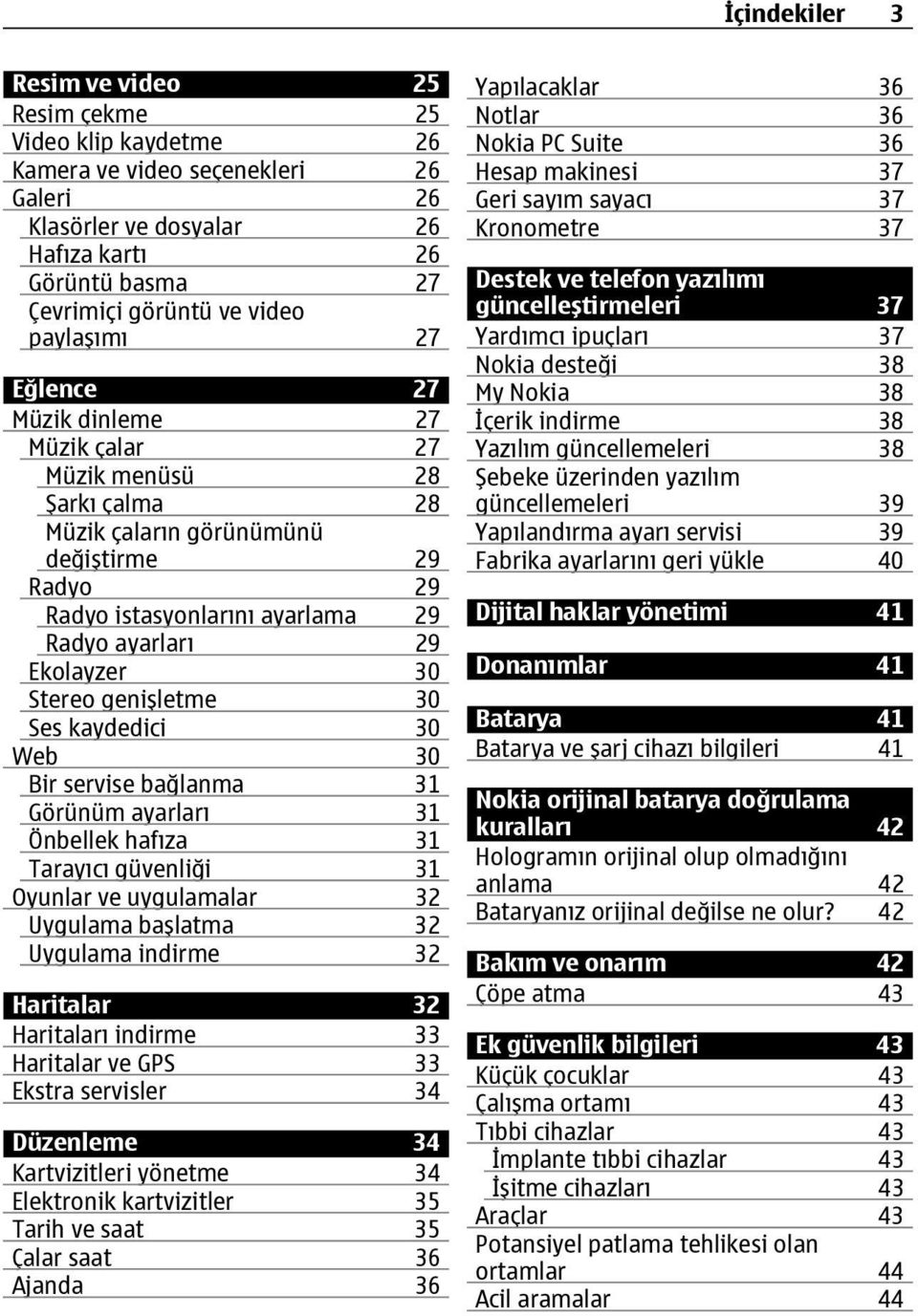 Stereo genişletme 30 Ses kaydedici 30 Web 30 Bir servise bağlanma 31 Görünüm ayarları 31 Önbellek hafıza 31 Tarayıcı güvenliği 31 Oyunlar ve uygulamalar 32 Uygulama başlatma 32 Uygulama indirme 32