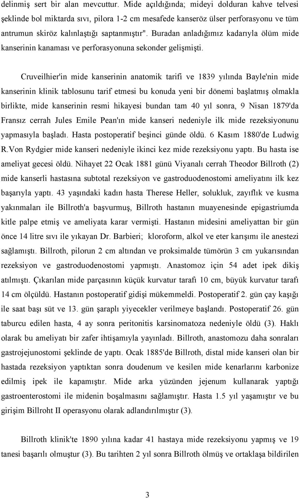 Buradan anladığımız kadarıyla ölüm mide kanserinin kanaması ve perforasyonuna sekonder gelişmişti.