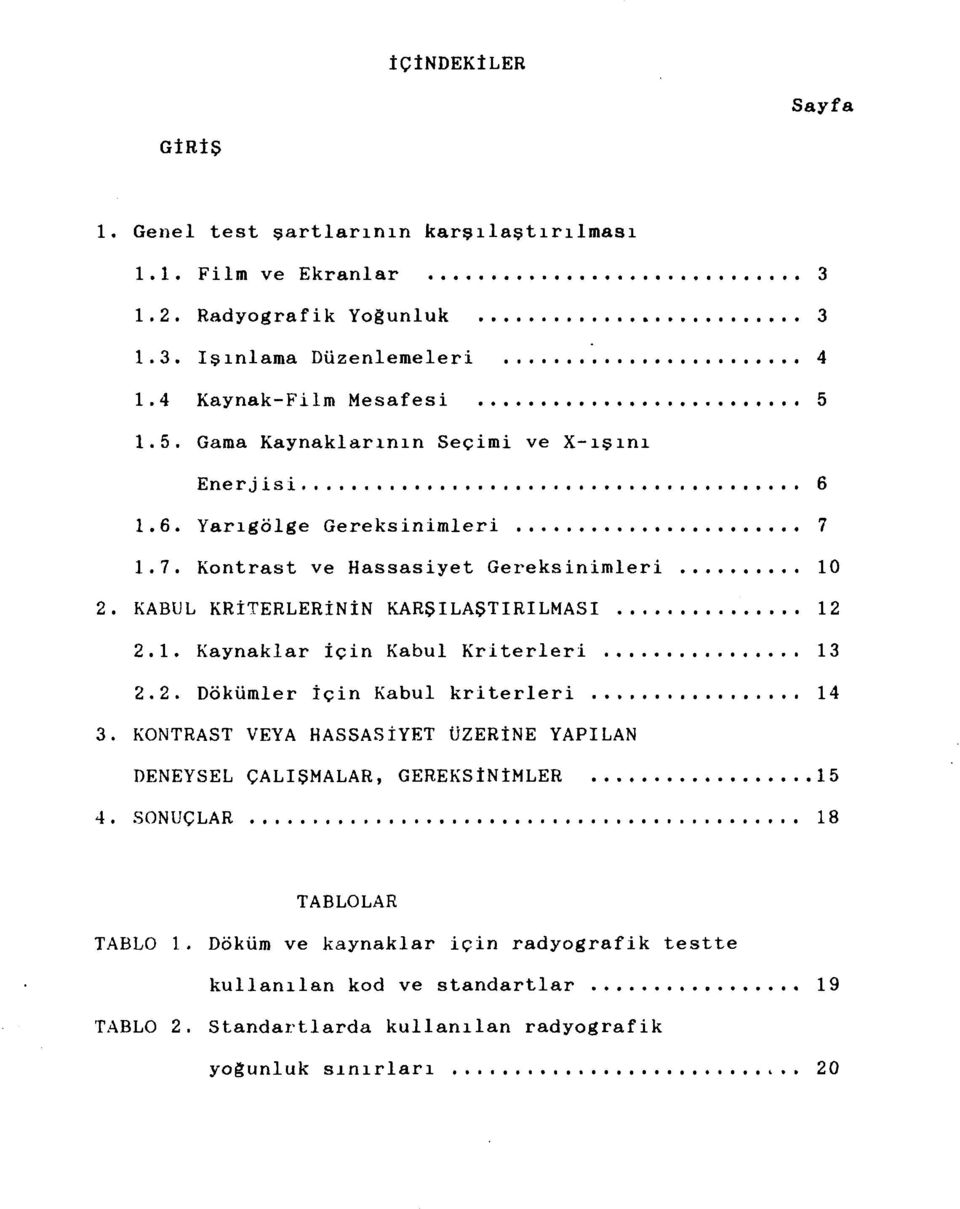 KABUL KRİTERLERİNİN KARŞILAŞTIRILMASI 12 2.1. Kaynaklar İçin Kabul Kriterleri 13 2.2. Dökümler İçin Kabul kriterleri 14 3.