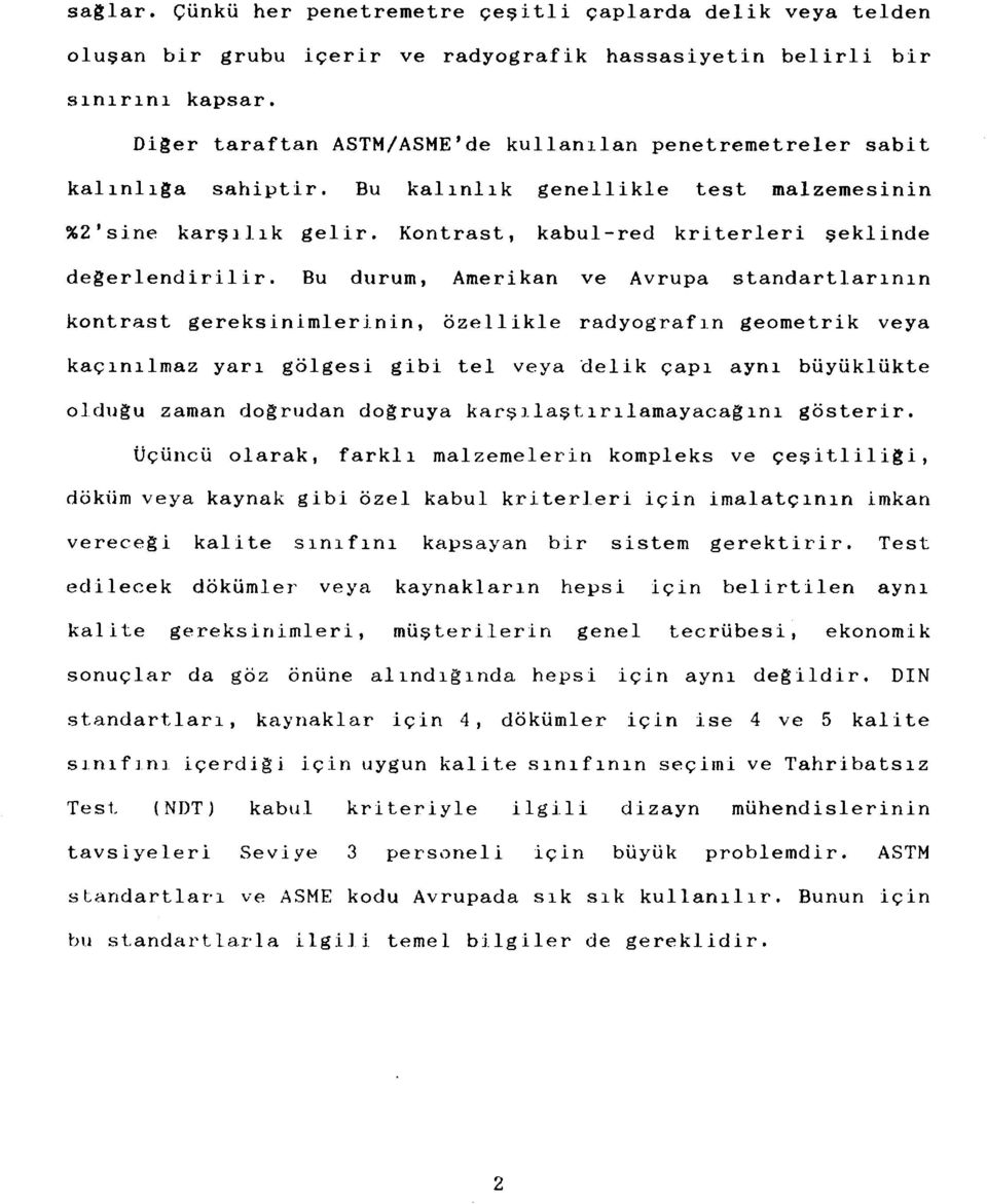 Kontrast, kabulred kriterleri şeklinde değerlendirilir.