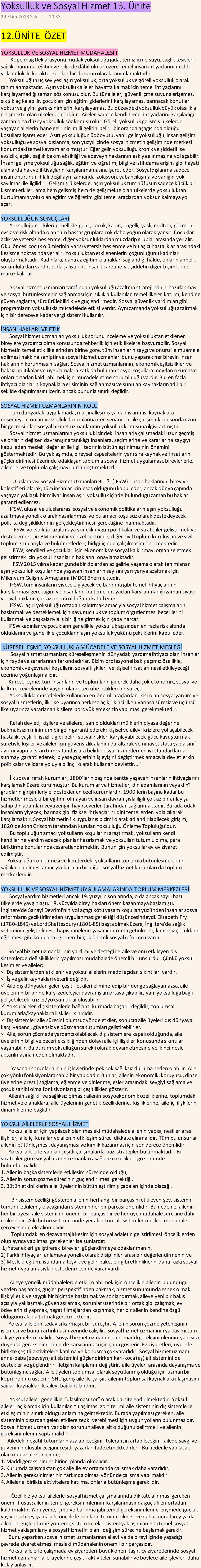 ihtiyaçlarının ciddi yoksunluk ile karakterize olan bir durumu olarak tanımlamaktadır. Yoksulluğun üç seviyesi aşırı yoksulluk, orta yoksulluk ve göreli yoksulluk olarak tanımlanmaktadır.