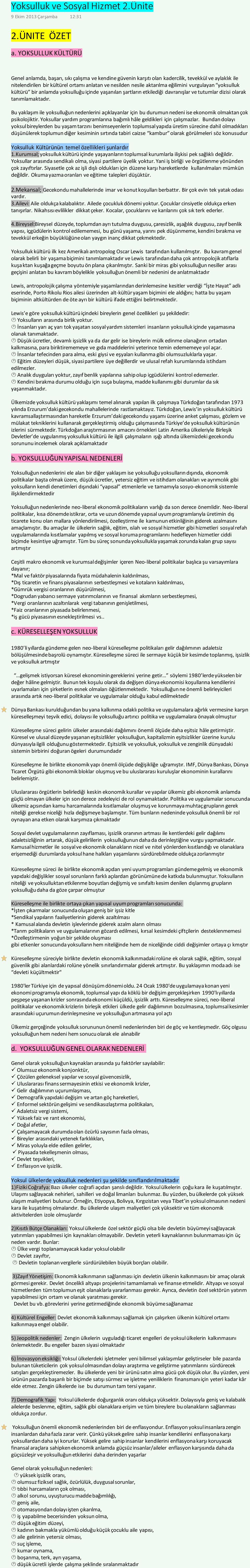 eğilimini vurgulayan yoksulluk kültürü bir anlamda yoksulluğu içinde yaşanılan şartların etkilediği davranışlar ve tutumlar dizisi olarak tanımlamaktadır.