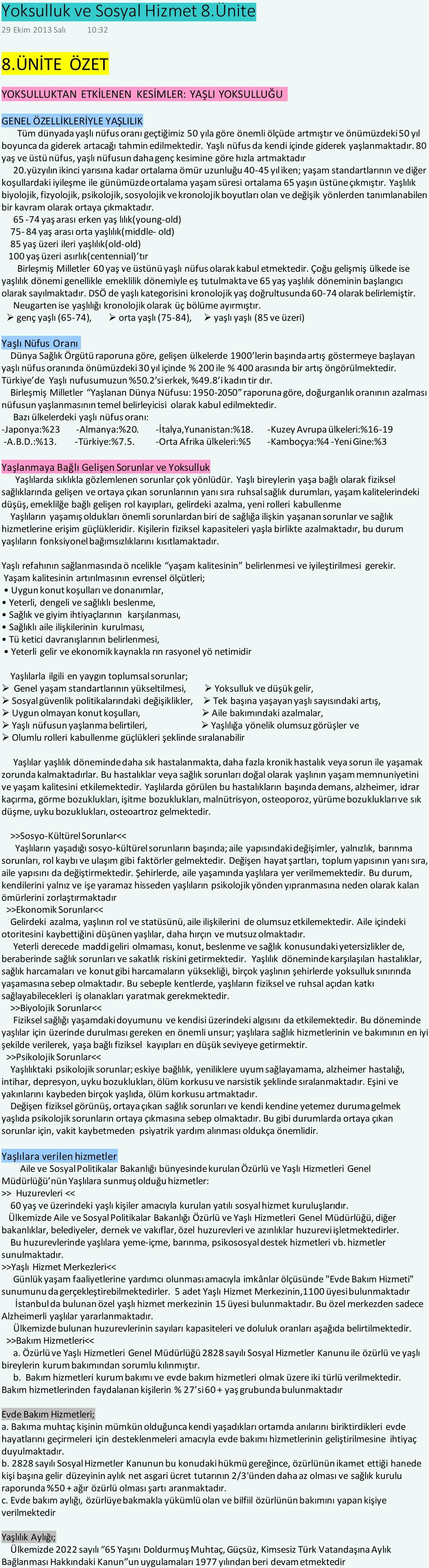 da giderek artacağı tahmin edilmektedir. Yaşlı nüfus da kendi içinde giderek yaşlanmaktadır. 80 yaş ve üstü nüfus, yaşlı nüfusun daha genç kesimine göre hızla artmaktadır 20.