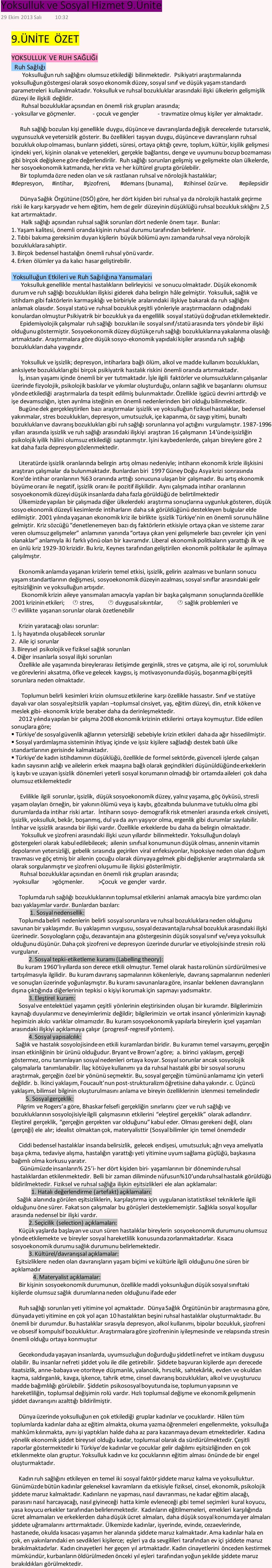 Yoksulluk ve ruhsal bozukluklar arasındaki ilişki ülkelerin gelişmişlik düzeyi ile ilişkili değildir. Ruhsal bozukluklar açısından en önemli risk grupları arasında; yoksullar ve göçmenler.