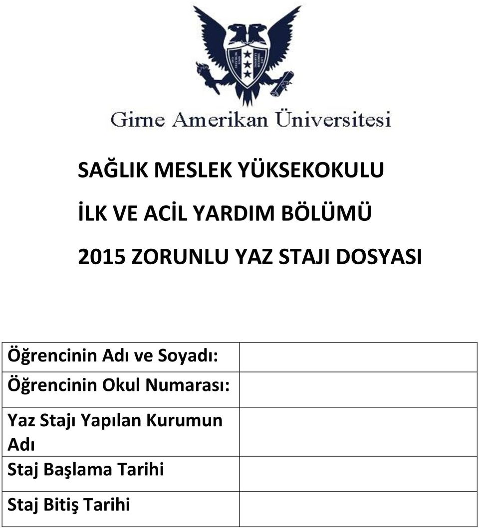 Adı ve Soyadı: Öğrencinin Okul Numarası: Yaz Stajı