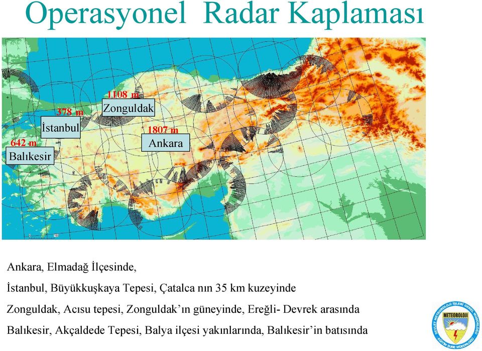 kuzeyinde Zonguldak, Acısu tepesi, Zonguldak ın güneyinde, Ereğli- Devrek arasında