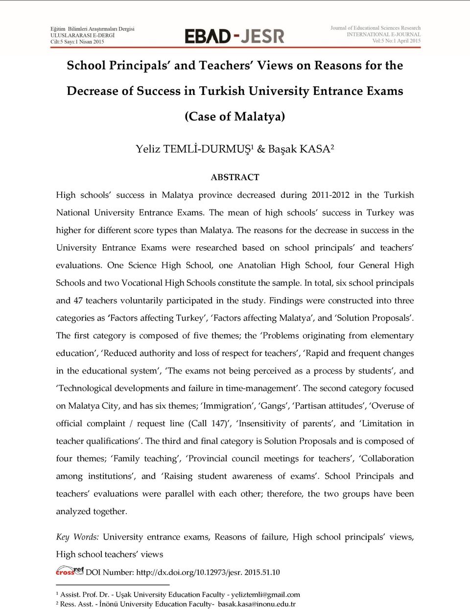 The reasons for the decrease in success in the University Entrance Exams were researched based on school principals and teachers evaluations.