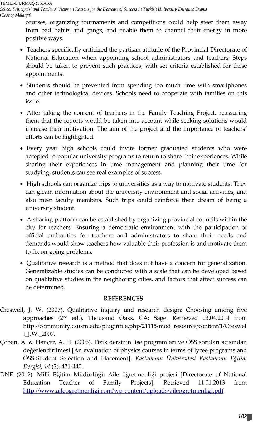 Teachers specifically criticized the partisan attitude of the Provincial Directorate of National Education when appointing school administrators and teachers.