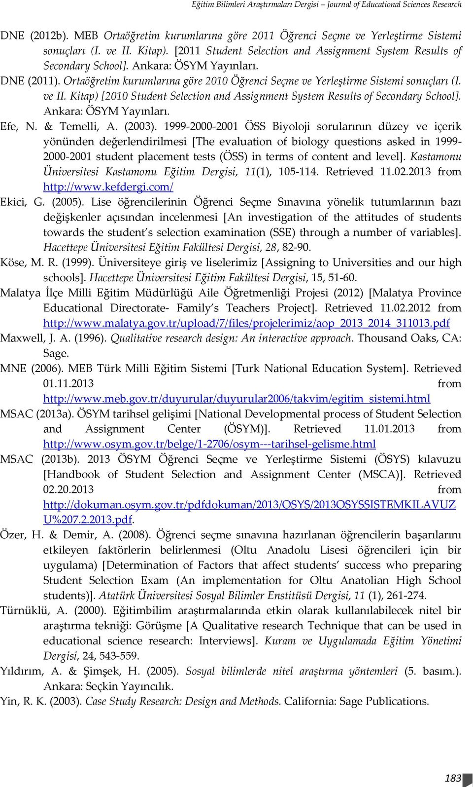 ve II. Kitap) [2010 Student Selection and Assignment System Results of Secondary School]. Ankara: ÖSYM Yayınları. Efe, N. & Temelli, A. (2003).