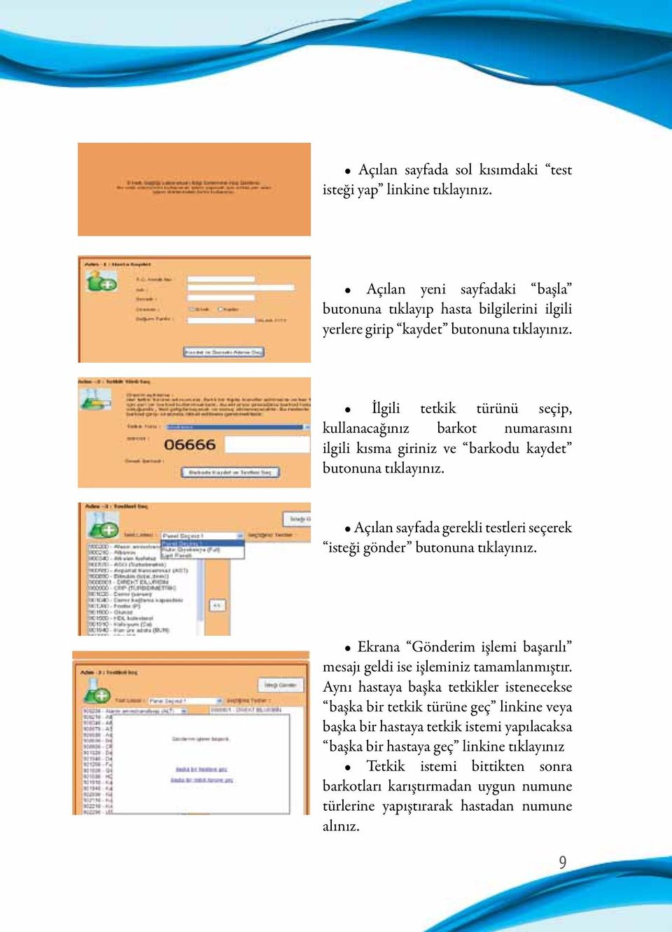 Açılan sayfada gerekli testleri seçerek isteği gönder butonuna tıklayınız. Ekrana Gönderim işlemi başarılı mesajı geldi ise işleminiz tamamlanmıştır.