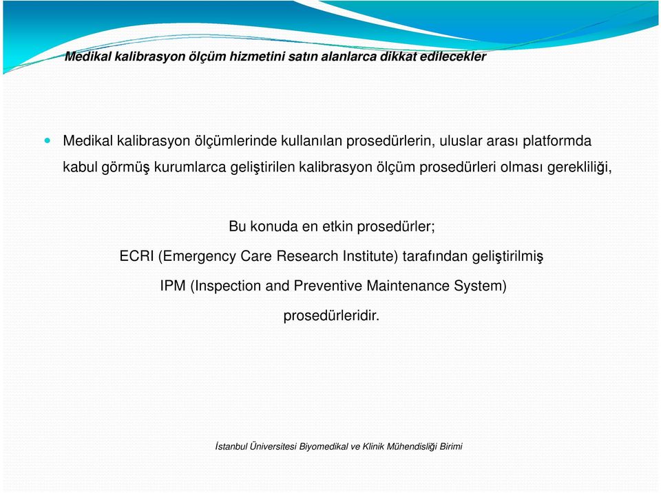 gerekliliği, Bu konuda en etkin prosedürler; ECRI (Emergency Care Research